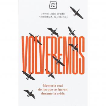 Volveremos: Memoria oral de los que se fueron por la crisis