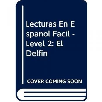 Lecturas En Espanol Facil - Level 2: El Delfin