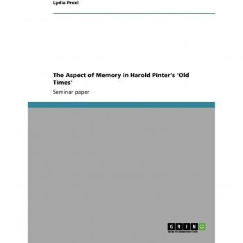 Memory Analysis in Harold Pinter's 'Old Times' by Lydia Prexl