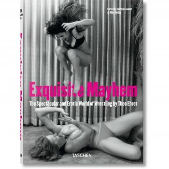 Exquisite Mayhem. The Spectacular And Erotic World Of Wrestling