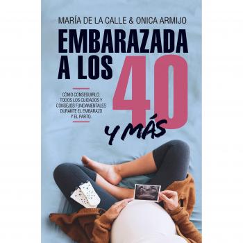 Embarazada a los 40... y más allá - Armijo Suarez Onica;fernandez Miranda Maria De La Calle