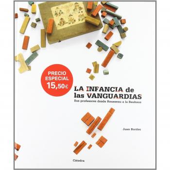La infancia de las vanguardias: Sus profesores desde Rousseau a la Bauhaus