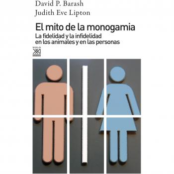 El mito de la monogamia: La fidelidad y la infidelidad en los animales y en las personas