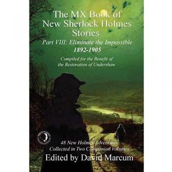 The MX Book of New Sherlock Holmes Stories - Part VIII: Eliminate The Impossible: 1892-1905