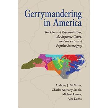 Gerrymandering in America: The House of Representatives, the Supreme Court, and the Future of Popular Sovereignty