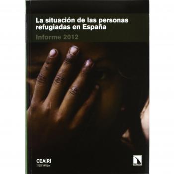 La situación de las personas refugiadas en España: Informe 2012: Informe anual 2012