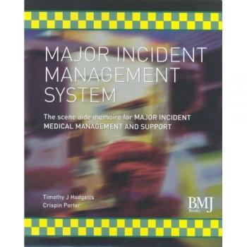 Major Incident Management System: The Scene Aide Memoire for Major Incident Medical Management and Support