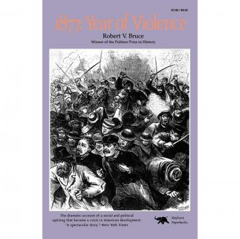 1877: Year of Violence - Historical Analysis and Insight by Robert V. Bruce