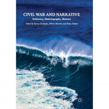 Civil War and Narrative: Testimony, Historiography, Memory