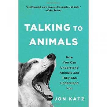 Talking to Animals: How You Can Understand Animals and They Can Understand You