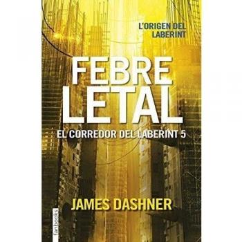 Febre letal. El corredor del laberint 5 - James Dashner