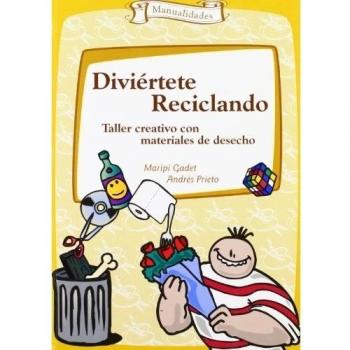 Diviértete Reciclando- 2ª Edición: Taller creativo con materiales de desecho: 6