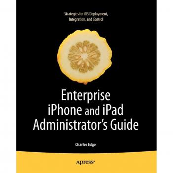 Enterprise iPhone and iPad Administrator's Guide