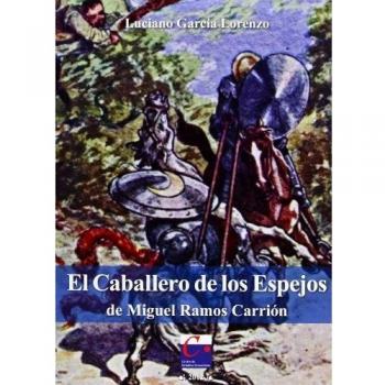 El Caballero De Los Espejos. De Miguel Ramos Carrión