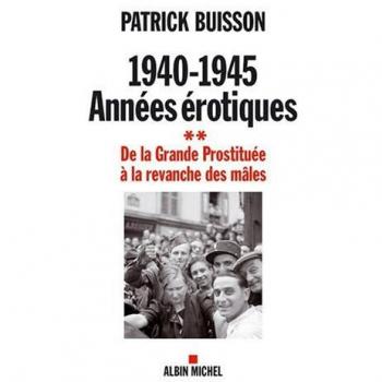 1940-1945, années érotiques : De la Grande Prostituée à la revanche des mâles