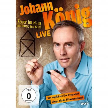 Johann König - Feuer im Haus ist teuer, geh' raus - Live! [DVD]