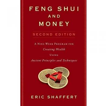 Feng Shui and Money: A Nine-Week Program for Creating Wealth Using Ancient Principles and Techniques
