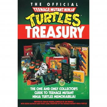 The Official Teenage Mutant Ninja Turtles Treasury: The One and Only Collector's Guide to Teenage Mutant Ninja Turtles Memorabilia