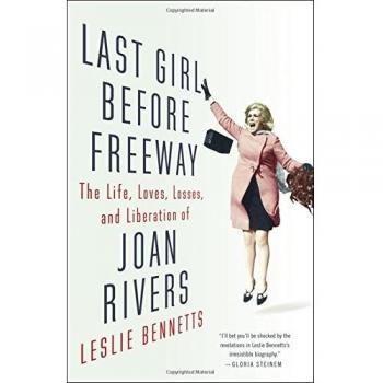 Last Girl Before Freeway: The Life, Loves, Losses, and Liberation of Joan Rivers