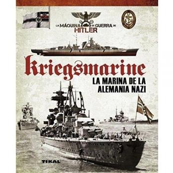 Kriegsmarine. La marina de la Alemania nazi