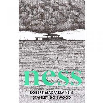 Ness: Robert Macfarlane & Stanley Donwood