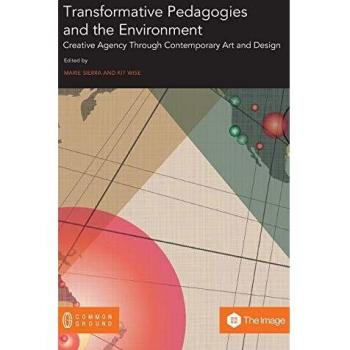 Transformative Pedagogies and the Environment: Creative Agency through Contemporary Art and Design