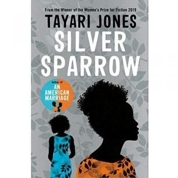 Silver Sparrow: Novela de Tayari Jones, Ganadora del Premio de Ficción para Mujeres 2019, Edición en Rústica