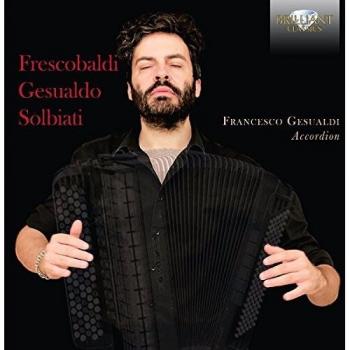 FRESCOBALDI, GESUALDO, SOLBIATI: Music for Accordion