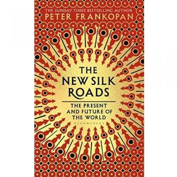 The New Silk Roads [Idioma Inglés]: The Present and Future of the World