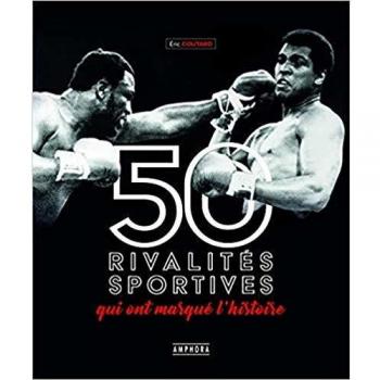 Libro 50 Rivalidades Deportivas que Marcaron la Historia - Eric Coutard - Amphora