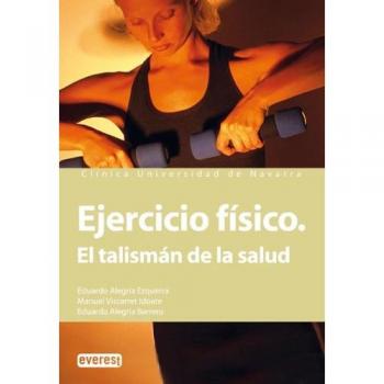 Ejercicio físico. El talismán de la salud: Disfruta del ejercicio sin riesgo y llega a la vejez en plena forma.