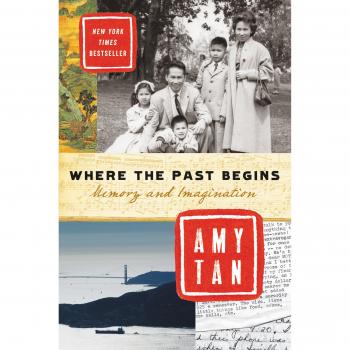 Where the Past Begins: Memory & Imagination - Memoir by Amy Tan