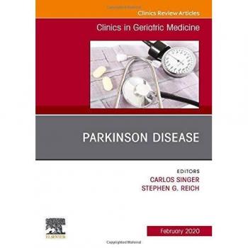 Parkinson Disease,An Issue of Clinics in Geriatric Medicine, 1e: Volume 36-1