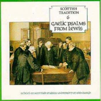 Scottish Tradition 6 - Gaelic Psalms From Lewis-CDTRAX 9006