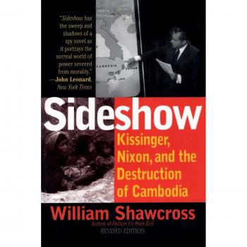Sideshow: Kissinger, Nixon and the Destruction of Cambodia