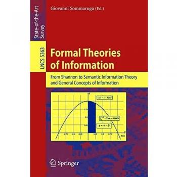Formal Theories of Information: From Shannon to Semantic Information Theory and General Concepts of Information: 5363