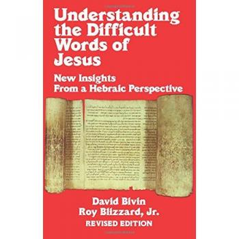 Understanding the Difficult Words of Jesus: New Insights from a Hebraic Perspective