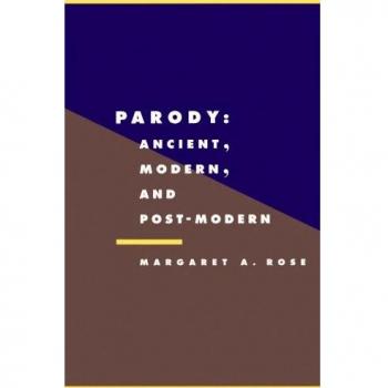 Parodia: Antigua, Moderna y Postmoderna (Literatura, Cultura, Teoría, Volumen 5)