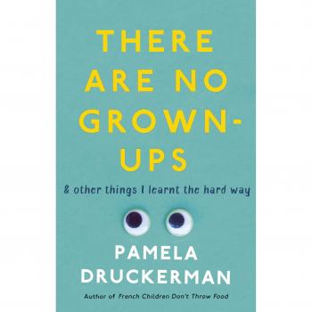 There Are No Grown-Ups: A midlife coming-of-age story