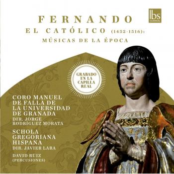 Fernando El Católico: Músicas de la Época - Coro Manuel De Falla De La Universidad De Granada Schola Gregoriana Hispana