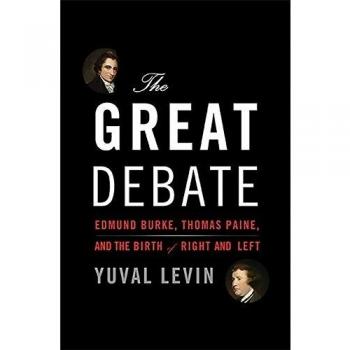 The Great Debate: Edmund Burke, Thomas Paine, and the Birth of Right and Left