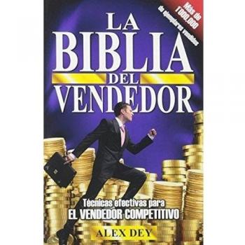 The Salesperson's Bible: Effective Techniques for the Competitive Seller - Alex Dey