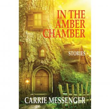 Amber Chamber Tales: A Collection of Stories by Carrie Messenger (Paperback)