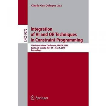 Integration of AI and OR Techniques in Constraint Programming: 13th International Conference, CPAIOR 2016, Banff, AB, Canada, May 29 - June 1, 2016, Proceedings