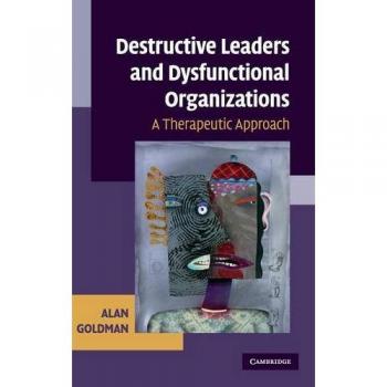 Líderes Destructivos y Organizaciones Disfuncionales: Un Enfoque Terapéutico