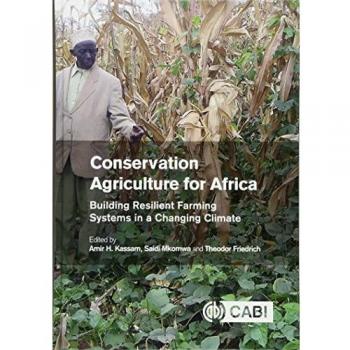 Conservation Agriculture for Africa: Building Resilient Farming Systems in a Changing Climate