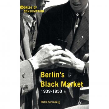 Berlin's Black Market: 1939-1950