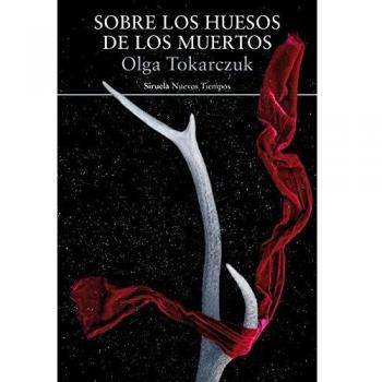 Sobre los huesos de los muertos: 337 - Olga Tokarczuk