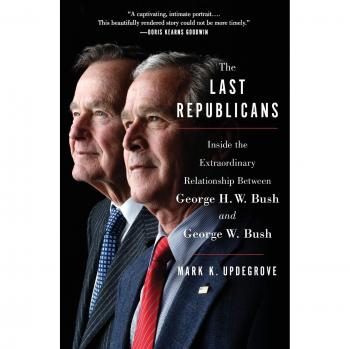 The Last Republicans: Inside the Extraordinary Relationship Between George H.W. Bush and George W. Bush