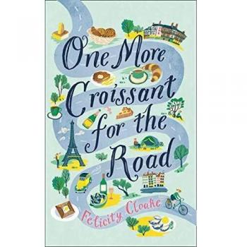 Un Croissant Más para el Camino - Libro de Felicity Cloake